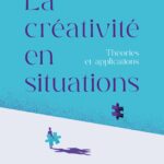 La créativité en situations - Théories et applications