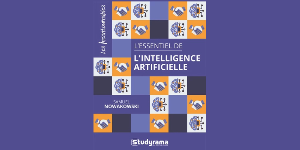 “L’essentiel de l’intelligence artificielle”, ouvrage indispensable pour mieux découvrir et appréhender les problématiques liées aux IA