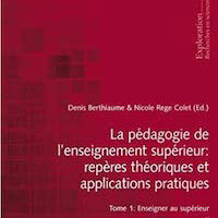 La pédagogie de l’enseignement supérieur : repères théoriques et applications pratiques.Tome 1, Enseigner au supérieur