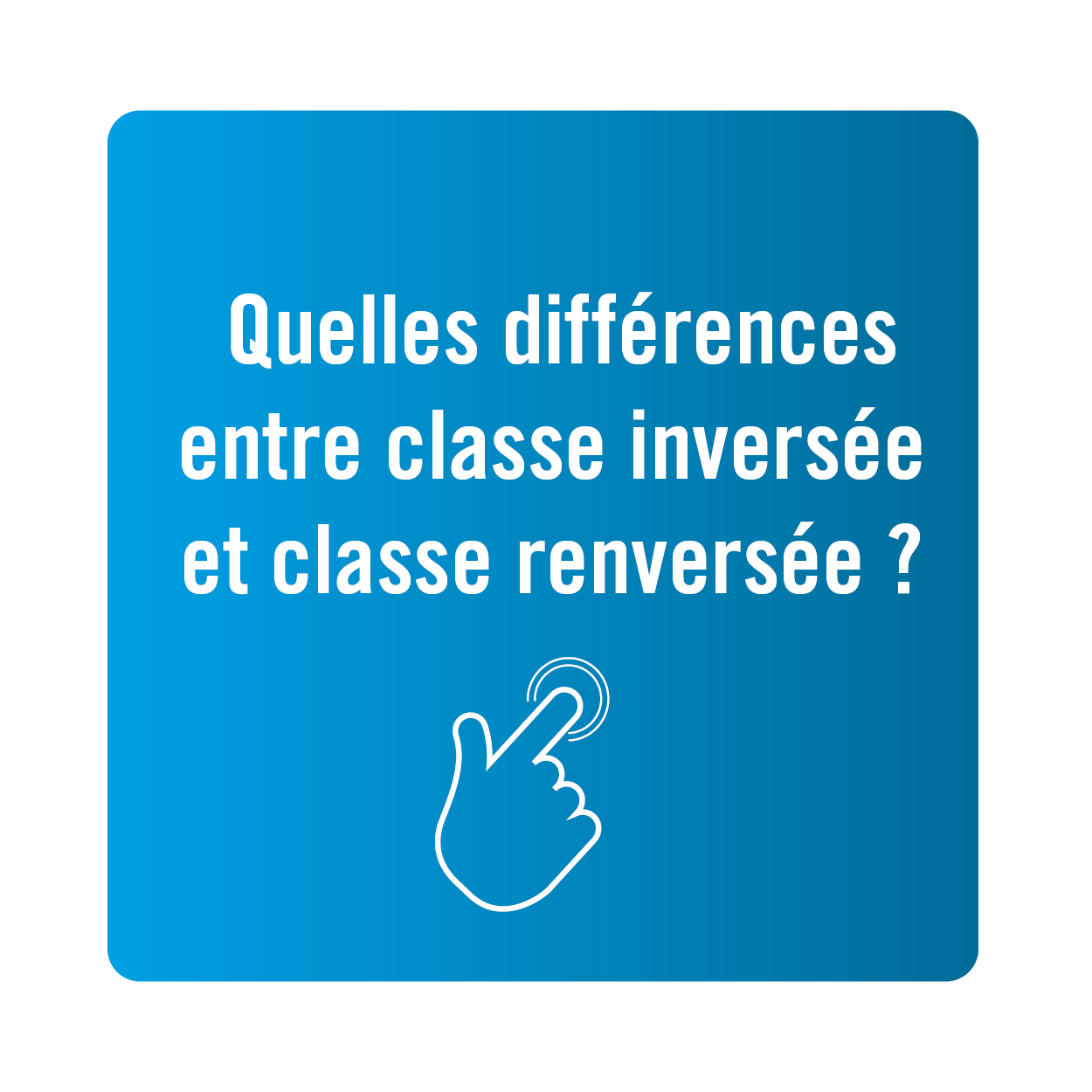 Quelles différences entre classe inversée et classe renversée ? - DACIP