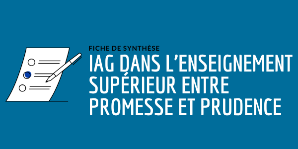 Fiche de synthèse : iag dans l’enseignement supérieur entre promesses et prudence
